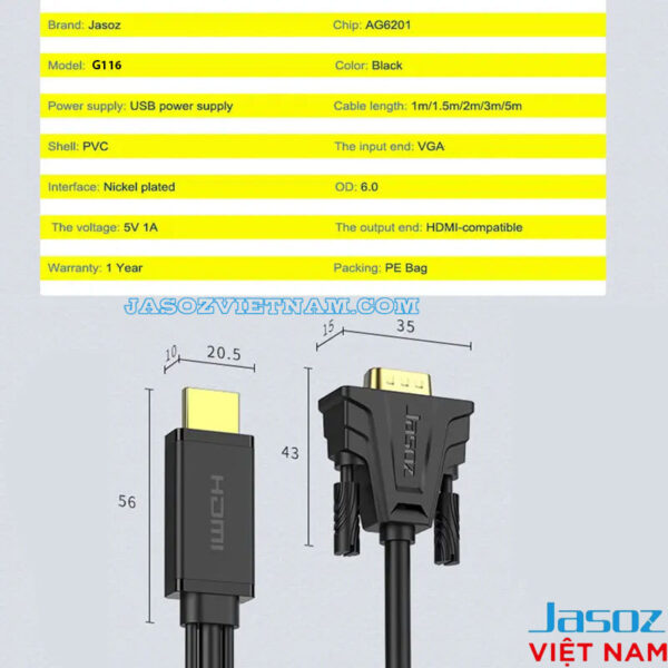 Cáp Chuyển HDMI Sang VGA Male To Male Đầu Cáp Mạ Vàng Jasoz G116 7 Thông số kỹ thuật cáp HDMI sang VGA Jasoz G116 Male to Male Chip AG6201 – hỗ trợ Full HD 1080p, nguồn USB 5V 1A, độ dài 1m, 1.5m, 2m, 3m, 5m